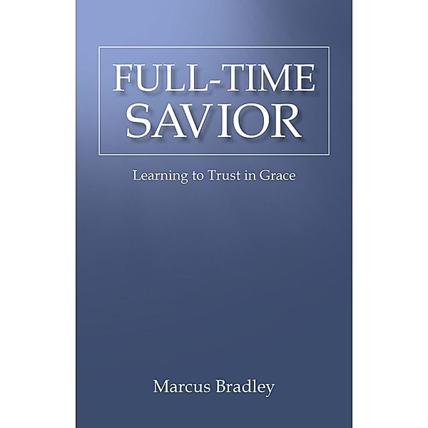 Full-Time Savior, Marcus Bradley