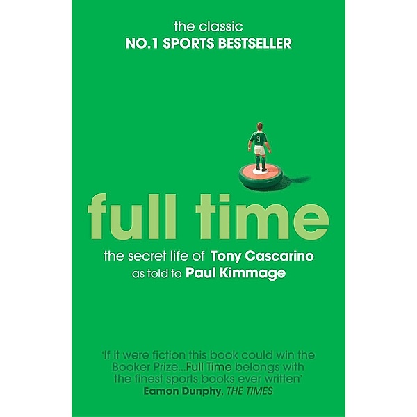 Full Time: The Secret Life Of Tony Cascarino, Paul Kimmage
