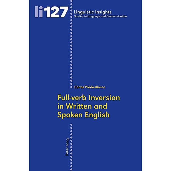 Full-verb Inversion in Written and Spoken English / Linguistic Insights Bd.127, José Carlos Prado Alonso