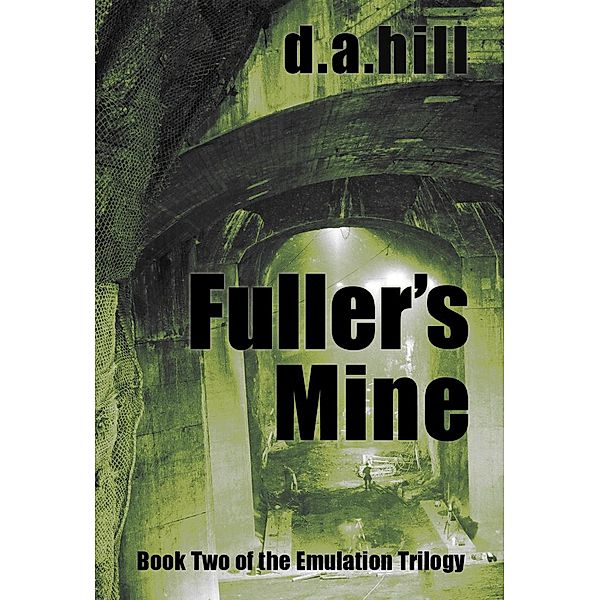 Fuller's Mine (Emulation Trilogy, #2) / Emulation Trilogy, D. A. Hill