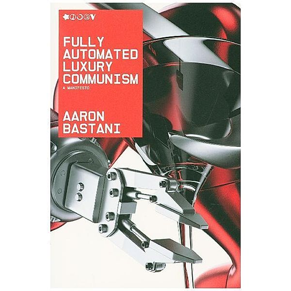 Fully Automated Luxury Communism, Aaron Bastani