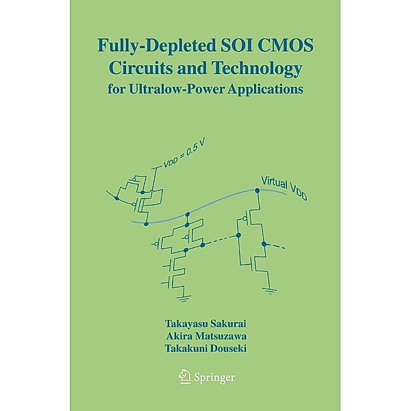 Fully-Depleted SOI CMOS Circuits and Technology for Ultralow-Power Applications, Takayasu Sakurai, Akira Matsuzawa, Takakuni Douseki