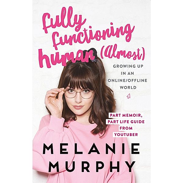 Fully Functioning Human (Almost), Melanie Murphy