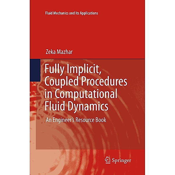 Fully Implicit, Coupled Procedures in Computational Fluid Dynamics, Zeka Mazhar