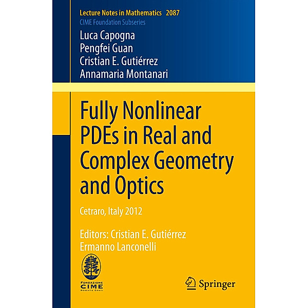 Fully Nonlinear PDEs in Real and Complex Geometry and Optics, Luca Capogna, Pengfei Guan, Cristian Gutierrez, Annamaria Montanari