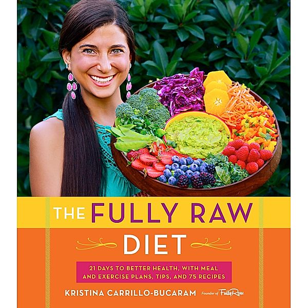 Fully Raw Diet / Mariner Books, Kristina Carrillo-Bucaram