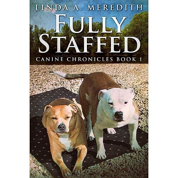 Fully Staffed / Canine Chronicles Bd.1, Linda A. Meredith