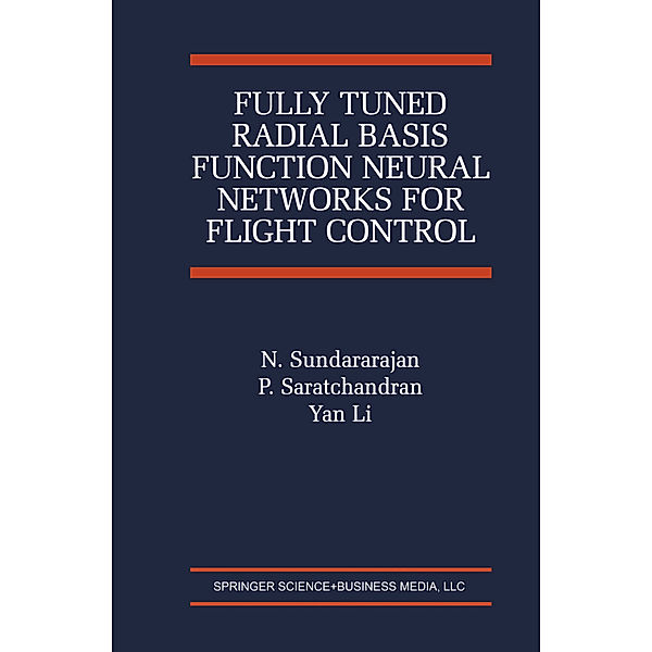 Fully Tuned Radial Basis Function Neural Networks for Flight Control, N. Sundararajan, P. Saratchandran, Yan Li