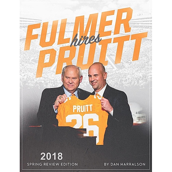 Fulmer Hires Pruitt: 2018 Spring Review, Dan Harralson