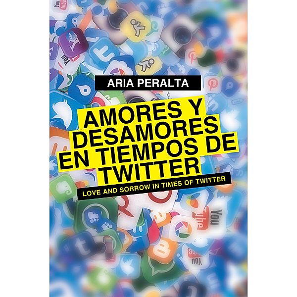 Fulton Books, Inc.: Amores y desamores en tiempos de Twitter, Aria Peralta