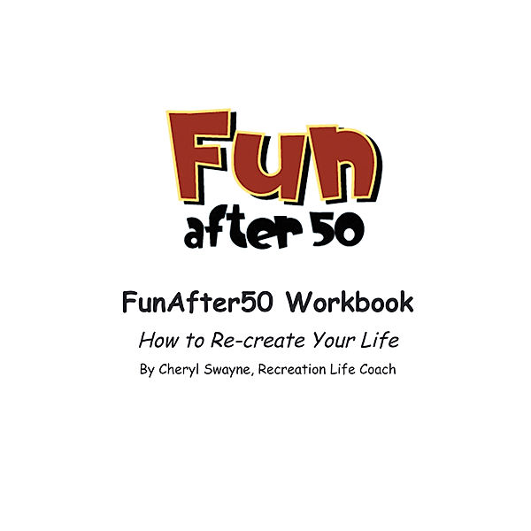 Fun After 50 Workbook, Cheryl Swayne