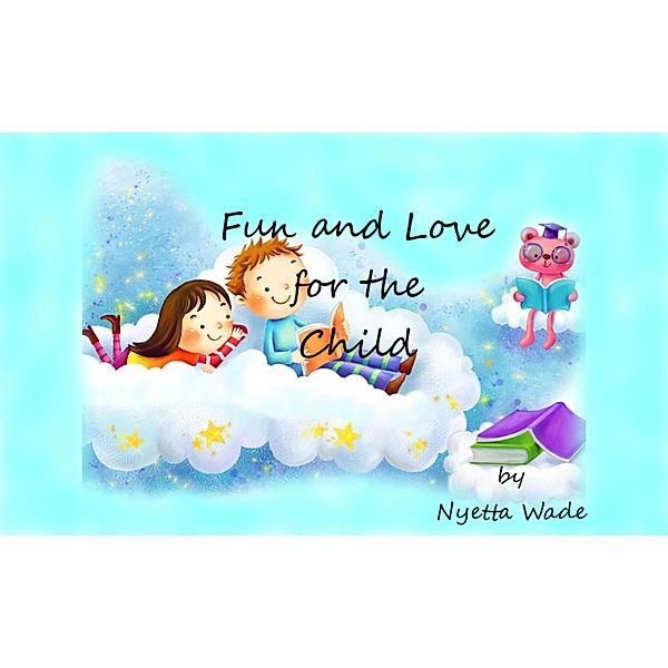 Fun and Love for the Child, Nyetta Wade