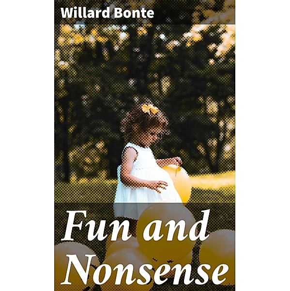 Fun and Nonsense, Willard Bonte