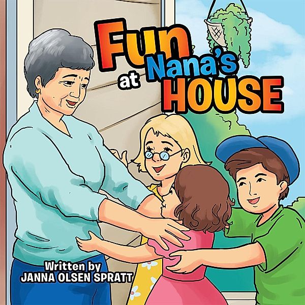 Fun at Nana'S House, Janna Olsen Spratt