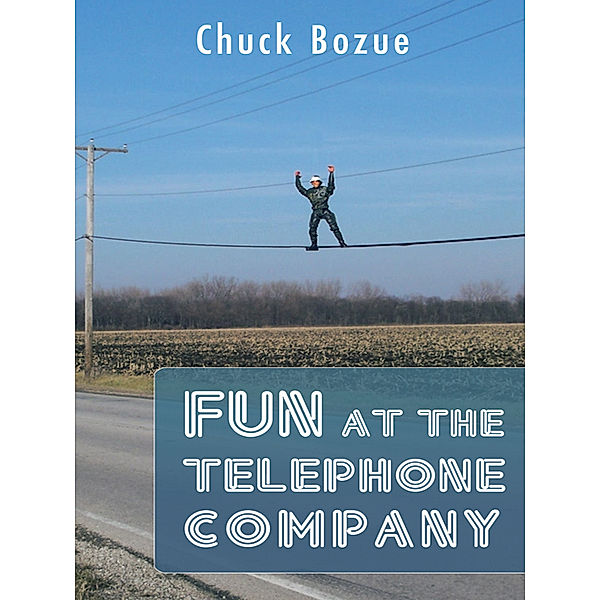 Fun at the Telephone Company, Chuck Bozue