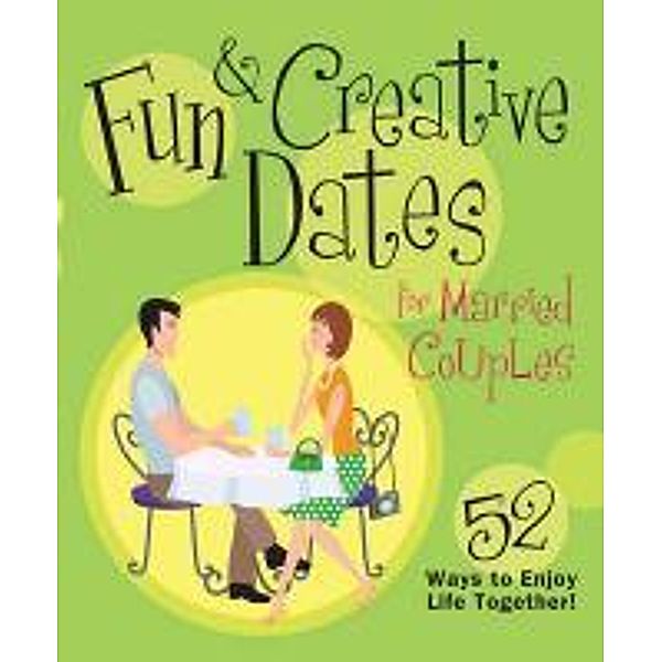 Fun & Creative Dates for Married Couples, Howard Books