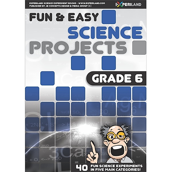 Fun & Easy Science: Fun and Easy Science Projects: Grade 6 - 40 Fun Science Experiments for Grade 6 Learners