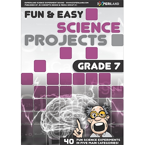 Fun & Easy Science: Fun and Easy Science Projects: Grade 7 - 40 Fun Science Experiments for Grade 7 Learners