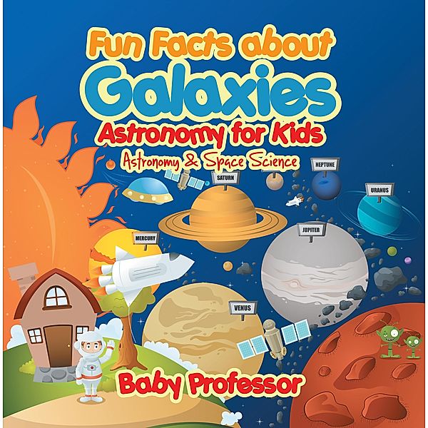 Fun Facts about Galaxies Astronomy for Kids | Astronomy & Space Science / Baby Professor, Baby