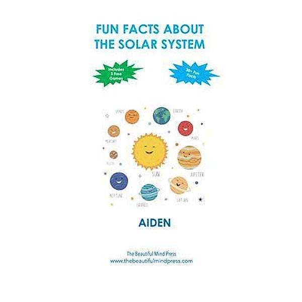 Fun Facts About the Solar System / The Beautiful Mind Press, Aiden Archer