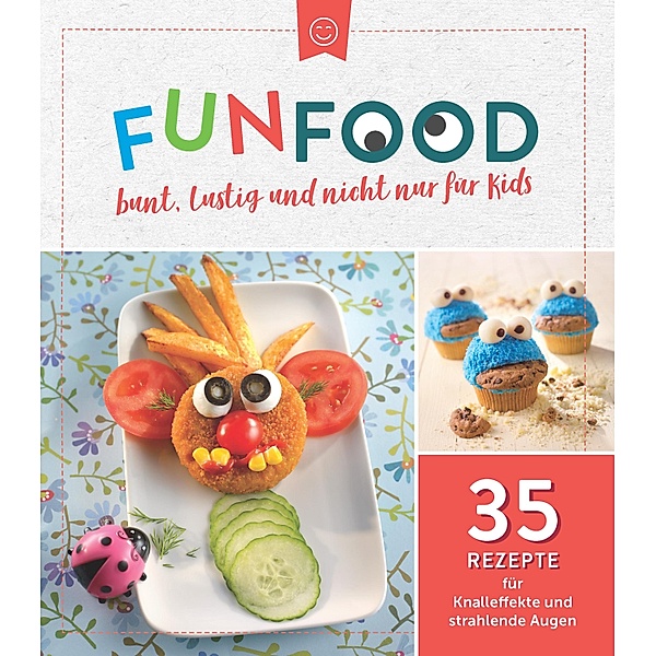 Fun Food - bunt, lustig und nicht nur für Kids