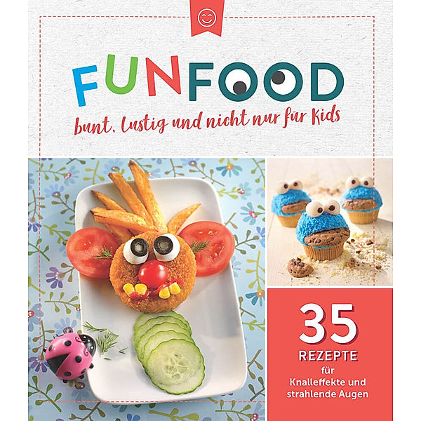 Fun Food - bunt, lustig und nicht nur für Kids