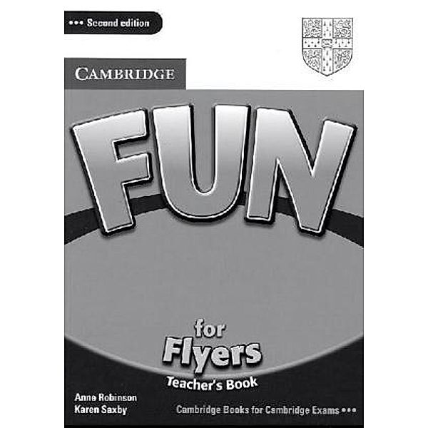 Fun for Flyers (Second edition): Teacher's Book, Anne Robinson, Karen Saxby