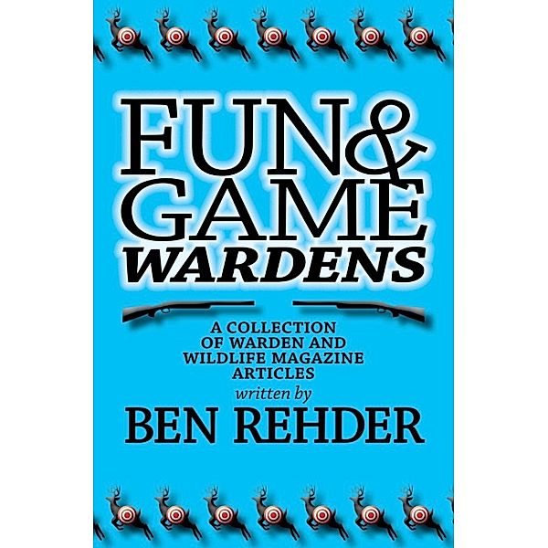 Fun & Game Wardens, Ben Rehder