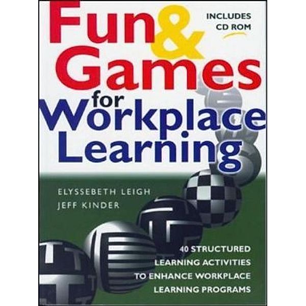 Fun & Games for Workplace Learning, w. CD-ROM, Elyssebeth Leigh, Jeff Kinder