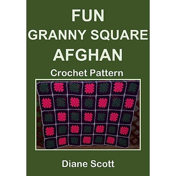 Fun Granny Square Afghan: Crochet Pattern, Diane Scott