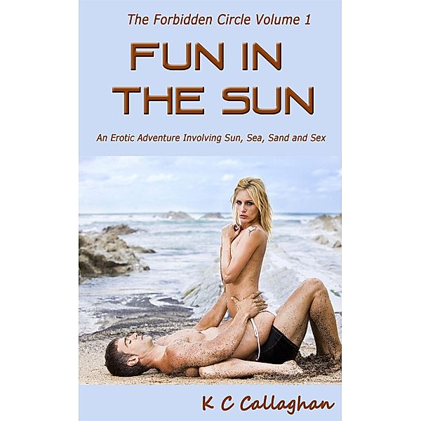 Fun In The Sun (Forbidden Circle, #1) / Forbidden Circle, K C Callaghan