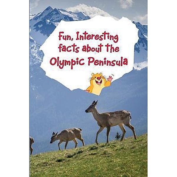 Fun, Interesting Facts About the Olympic Peninsula / MDCT Publishing, Melanie Dundy