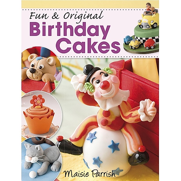 Fun & Original Birthday Cakes, Maisie Parrish