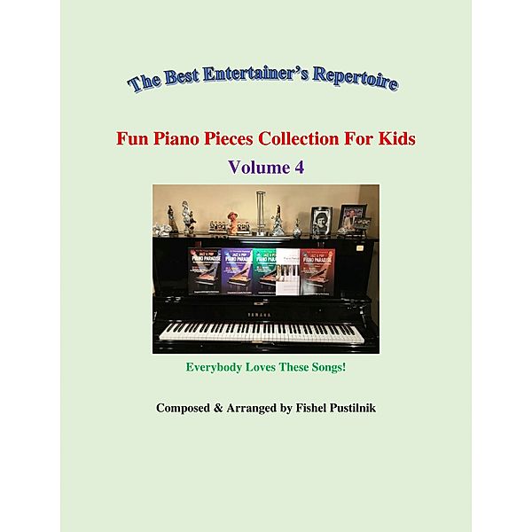 Fun Piano Pieces Collection For Kids-Volume 4, Fishel Pustilnik