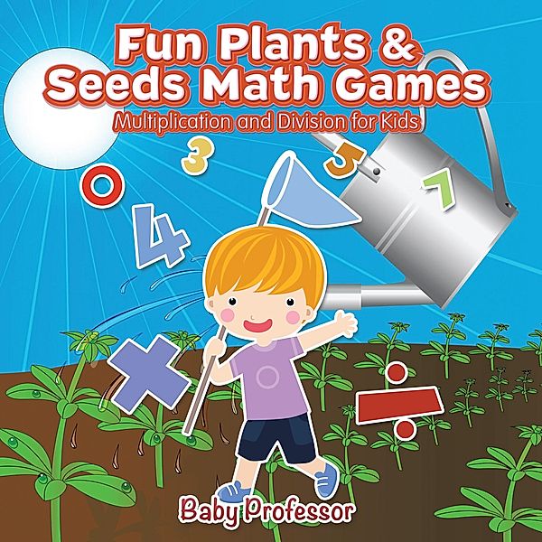 Fun Plants & Seeds Math Games - Multiplication and Division for Kids / Baby Professor, Baby