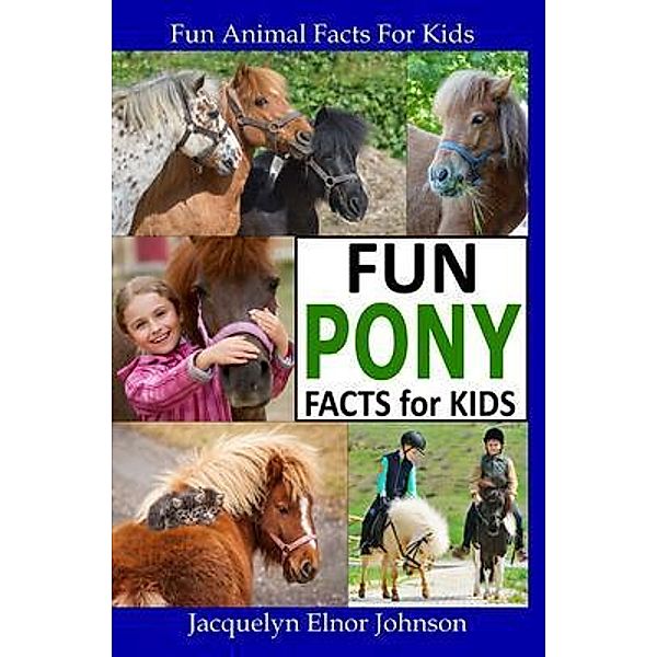 Fun Pony Facts for Kids / Crimson Hill Books, Jacquelyn Johnson