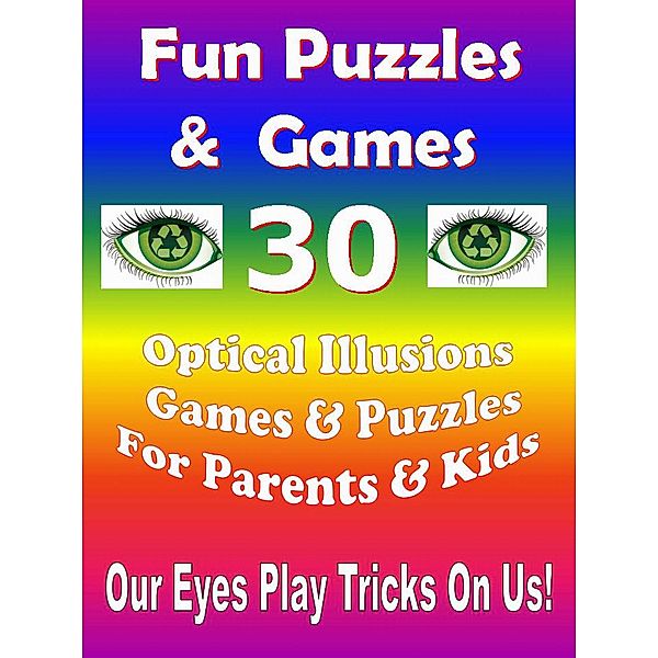 Fun Puzzles & Games - 30 Optical Illusions Games & Puzzles for Parents & Kids / Puzzles & Games, Rosa Suen