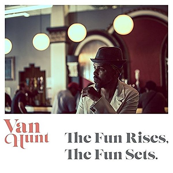 Fun Rises,The Fun Sets, Van Hunt