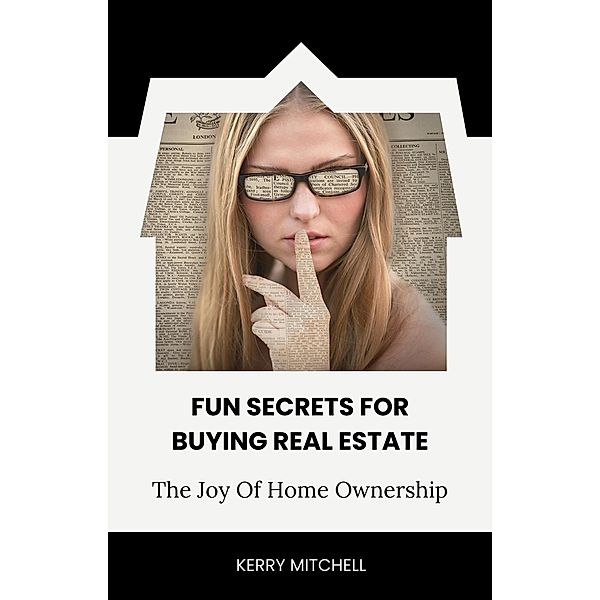 Fun Secrets For Buying Real Estate, Kerry Mitchell