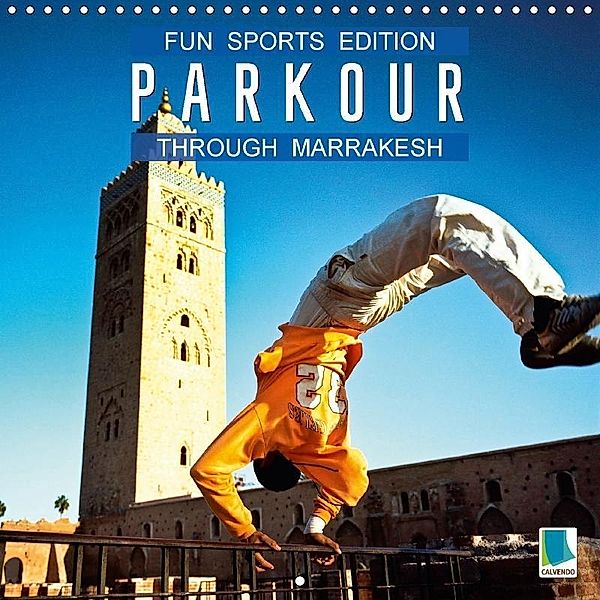Fun sports edition: Parkour through Marrakesh (Wall Calendar 2017 300 × 300 mm Square), k.A. CALVENDO