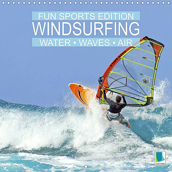 Fun sports edition: Windsurfing - water, waves and air (Wall Calendar 2023 300 × 300 mm Square), Calvendo