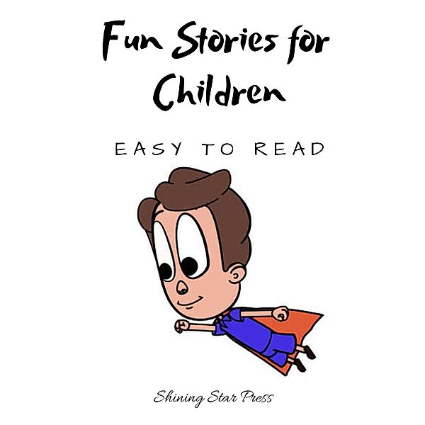 Fun Stories for Children: Easy to Read, Shubhada Dasgupta