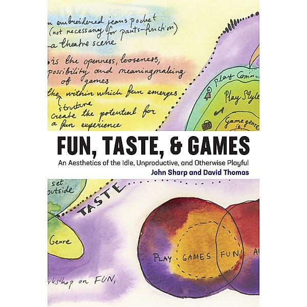 Fun, Taste, & Games / Playful Thinking, John Sharp, David Thomas