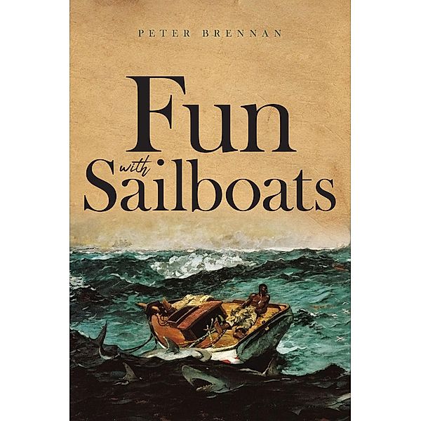 Fun With Sailboats, Peter Brennan