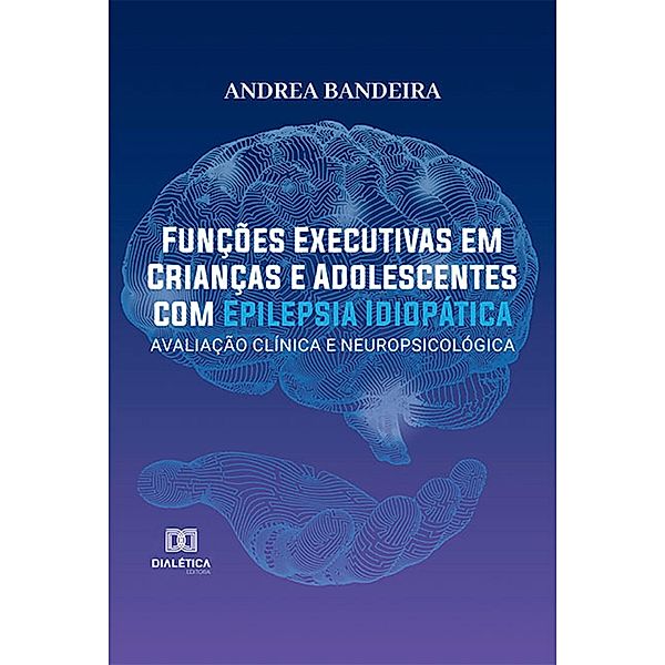 Funções executivas em crianças e adolescentes com epilepsia idiopática, Andrea Bandeira de Lima