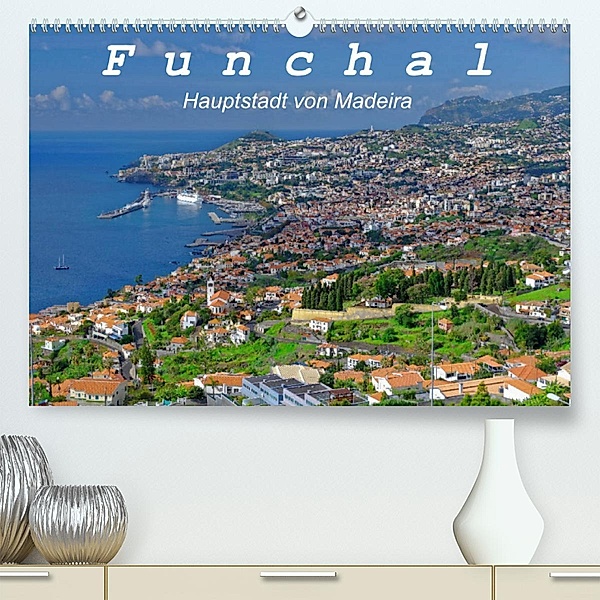 Funchal - Die Hauptstadt von Madeira (Premium, hochwertiger DIN A2 Wandkalender 2023, Kunstdruck in Hochglanz), Klaus Lielischkies