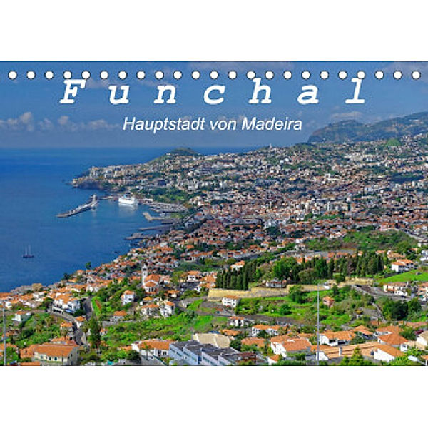 Funchal - Die Hauptstadt von Madeira (Tischkalender 2022 DIN A5 quer), Klaus Lielischkies