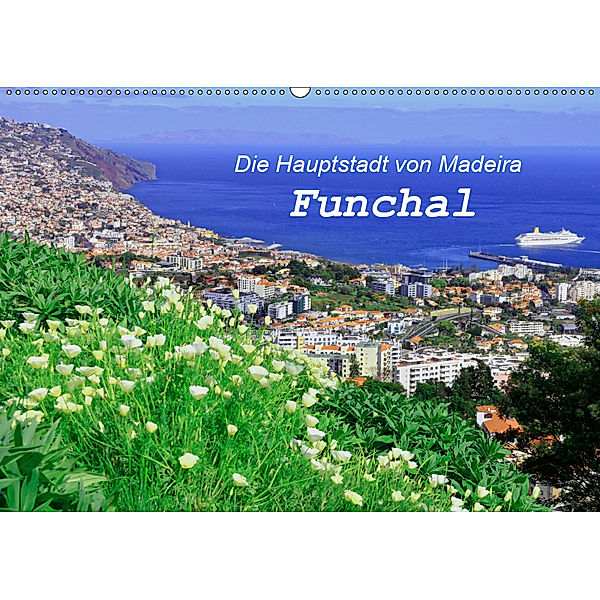 Funchal - Die Hauptstadt von Madeira (Wandkalender 2019 DIN A2 quer), Klaus Lielischkies