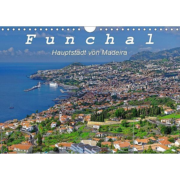 Funchal - Die Hauptstadt von Madeira (Wandkalender 2021 DIN A4 quer), Klaus Lielischkies