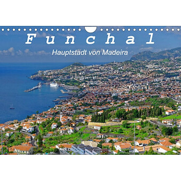 Funchal - Die Hauptstadt von Madeira (Wandkalender 2022 DIN A4 quer), Klaus Lielischkies